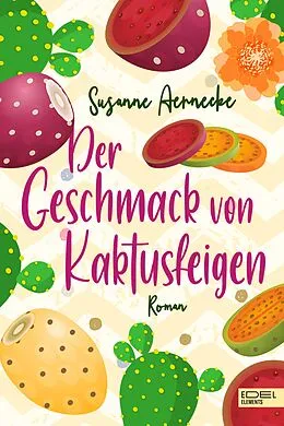 E-Book (epub) Der Geschmack von Kaktusfeigen von Susanne Aernecke