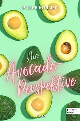 E-Book (epub) Die Avocado-Perspektive von Paula Körner