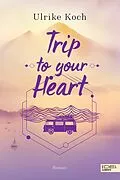 E-Book (epub) Trip to your Heart von Ulrike Koch