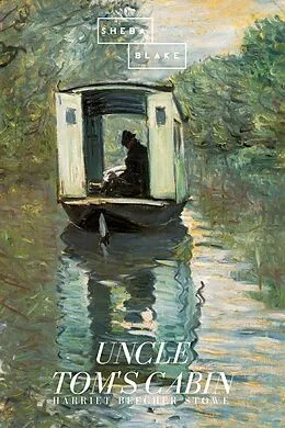 E-Book (epub) Uncle Tom's Cabin von Harriet Beecher Stowe, Sheba Blake