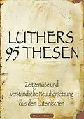 E-Book (epub) Martin Luthers 95 Thesen - Zeitgemäße und verständliche Neuübersetzung aus dem Lateinischen von Martin Luther