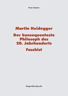 E-Book (pdf) Martin Heidegger  Der konsequenteste Philosoph des 20. Jahrhunderts  Faschist von Peter Decker