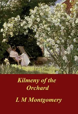E-Book (epub) Kilmeny of the Orchard von Lucy Maud Montgomery