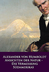 E-Book (epub) Ansichten der Natur - Die Vermessung Südamerikas von Alexander von Humboldt
