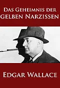 E-Book (epub) Das Geheimnis der gelben Narzissen von Edgar Wallace