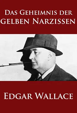 E-Book (epub) Das Geheimnis der gelben Narzissen von Edgar Wallace