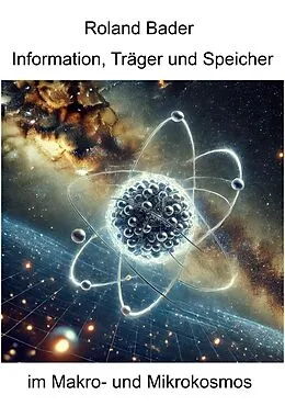 E-Book (epub) Information, Träger und Speicher im Makro- und Mikrokosmos von Roland Bader