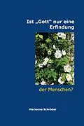 E-Book (epub) Ist Gott nur eine Erfindung der Menschen? von Marianne Schröder
