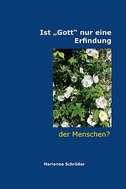 E-Book (epub) Ist Gott nur eine Erfindung der Menschen? von Marianne Schröder