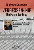 E-Book (epub) Vergessen: NIE - Die Macht der Lüge von H. Werner Gründemann
