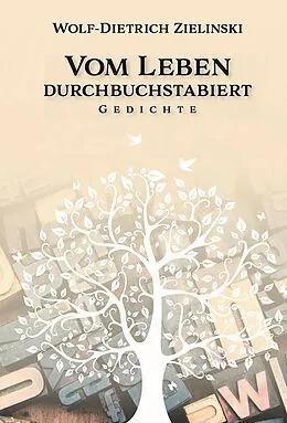 E-Book (epub) Vom Leben durchbuchstabiert von Wolf-Dietrich Zielinski