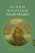 E-Book (epub) Nixen, Wichtlein, Wilde Frauen von Gertrud Scherf