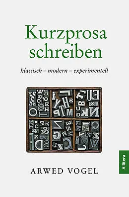 E-Book (epub) Kurzprosa schreiben. klassisch  modern  experimentell von Arwed Vogel
