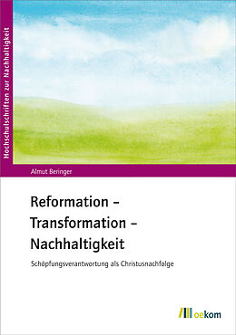 Kartonierter Einband Reformation  Transformation  Nachhaltigkeit von Almut Beringer