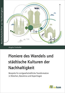Paperback Pioniere des Wandels und städtische Kulturen der Nachhaltigkeit von Angela Firmhofer