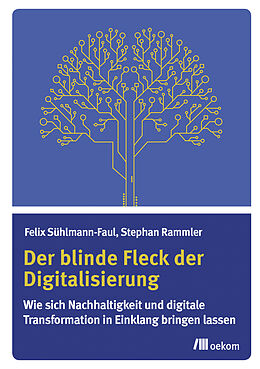 Kartonierter Einband Der blinde Fleck der Digitalisierung von Felix Sühlmann-Faul, Stephan Rammler