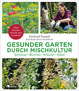 Fester Einband Gesunder Garten durch Mischkultur von Gertrud Franck, Brunhilde Bross-Burkhardt