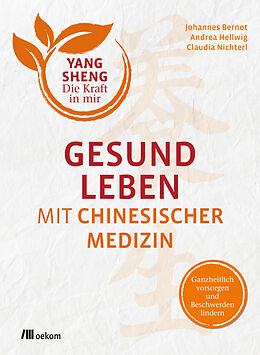 Paperback Gesund leben mit Chinesischer Medizin (Yang Sheng 1) von Johannes Bernot, Andrea Hellwig, Claudia Nichterl