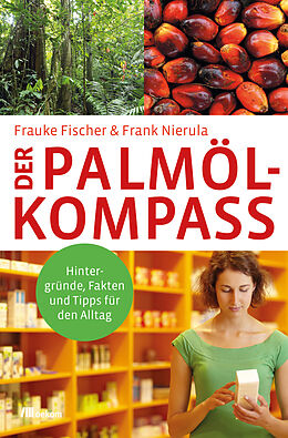 Kartonierter Einband Der Palmöl-Kompass von Frauke Fischer, Frank Nierula
