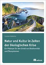 Kartonierter Einband Natur und Kultur in Zeiten der ökologischen Krise von Carsten Hobohm