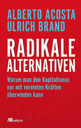 E-Book (epub) Radikale Alternativen von Alberto Acosta, Ulrich Brand