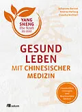 E-Book (epub) Gesund leben mit Chinesischer Medizin von Johannes Bernot, Andrea Hellwig, Claudia Nichterl