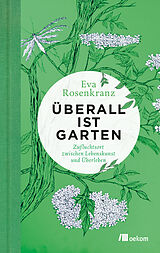 E-Book (epub) Überall ist Garten von Eva Rosenkranz