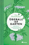 E-Book (epub) Überall ist Garten von Eva Rosenkranz