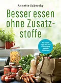 E-Book (pdf) Besser essen ohne Zusatzstoffe von Annette Sabersky