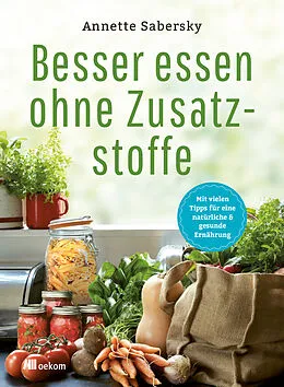 E-Book (pdf) Besser essen ohne Zusatzstoffe von Annette Sabersky