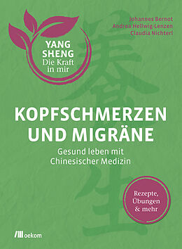 E-Book (epub) Kopfschmerzen und Migräne (Yang Sheng 5) von Johannes Bernot, Andrea Hellwig-Lenzen, Claudia Nichterl