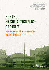 E-Book (pdf) Erster Nachhaltigkeitsbericht der Universität der Bundeswehr München von Alexander Kaiser, Johannes Lohwasser, Axel Schaffer