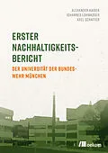 E-Book (pdf) Erster Nachhaltigkeitsbericht der Universität der Bundeswehr München von Alexander Kaiser, Johannes Lohwasser, Axel Schaffer