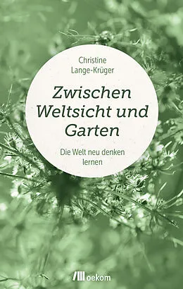 E-Book (pdf) Zwischen Weltsicht und Garten von Christine Lange-Krüger
