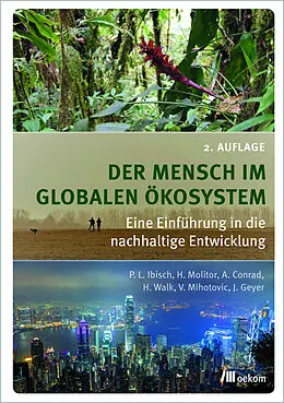 E-Book (pdf) Der Mensch im globalen Ökosystem von Pierre L. Ibisch, Heike Molitor, Alexander Conrad