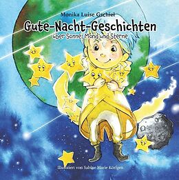 Fester Einband Gute-Nacht-Geschichten uber Sonne, Mond und Sterne von Monika Luise Gschiel