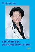 E-Book (epub) Die Kraft der pädagogischen Liebe von Doris Wieser