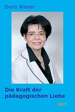 E-Book (epub) Die Kraft der pädagogischen Liebe von Doris Wieser