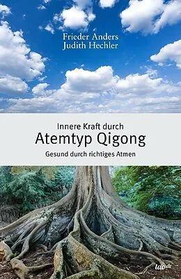 E-Book (epub) Innere Kraft durch Atemtyp Qigong von Frieder Anders, Judith Hechler