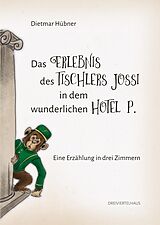 E-Book (pdf) Das Erlebnis des Tischlers Jossi in dem wunderlichen Hotel P. von Dietmar Hübner