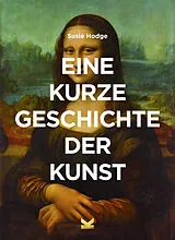Kartonierter Einband Eine kurze Geschichte der Kunst von Susie Hodge