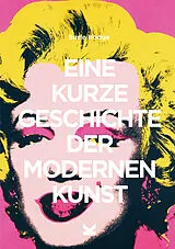 Kartonierter Einband Eine kurze Geschichte der modernen Kunst von Susie Hodge