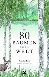Kartonierter Einband In 80 Bäumen um die Welt von Jonathan Drori