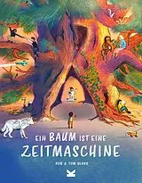 Fester Einband Ein Baum ist eine Zeitmaschine von Rob Sears, Tom Sears
