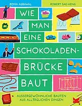 Fester Einband Wie man eine Schokoladenbrücke baut von Roma Agrawal