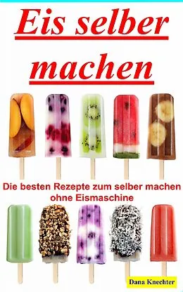 E-Book (epub) Eis selber machen von Dana Knechter