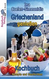 E-Book (epub) Griechenland genießen - Kochbuch von Ina Coelen-Simeonidis