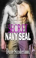 E-Book (epub) Secret Navy Seal von Dane Sunderland
