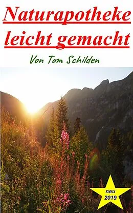 E-Book (epub) Naturapotheke leicht gemacht von Tom Schilden