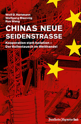 E-Book (epub) Chinas neue Seidenstraße: Kooperation statt Isolation  Der Rollentausch im Welthandel von Wolf D. Hartmann, Wolfgang Maennig, Run Wang